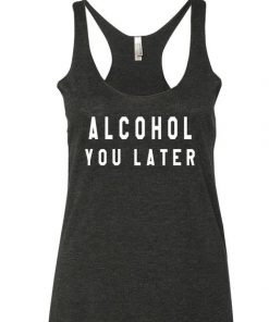 Alcohol You Later Tank Top NL