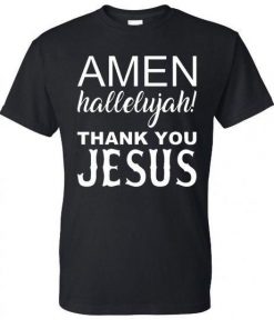 Amen Hallelujah Thank You Jesus T shirt|NL