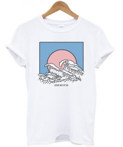 And So It Is Wave T-Shirt NL