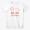 Be My Valentine Women's Classic T-Shirt|NL