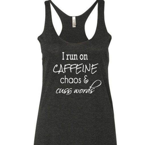 I Run On Caffeine Chaos & Cuss Words Tank Top NL