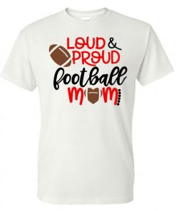 Loud & Proud Football Mom T shirt|NL