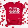 My Dog Is My Valentine Shirt|NL