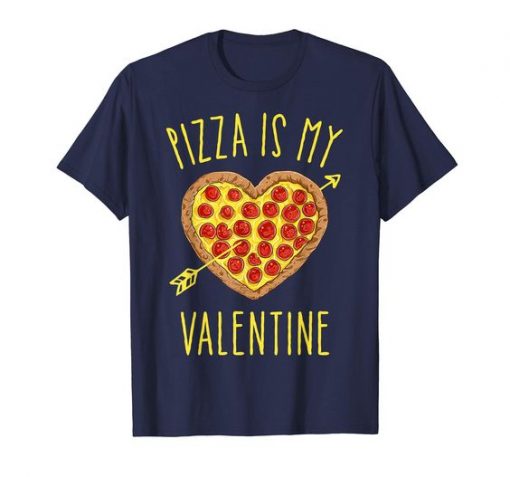 Pizza Is My Valentine T Shirt|NL