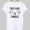 This girl is single T shirt| NL
