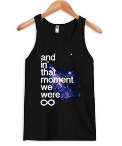 And In That Moment We Were Infinite Galaxy Tank Top RF