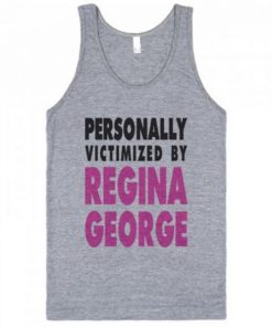 Personally Victimized By Regina George Tank Top RF