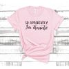 So Apparently I'm Dramatic t shirt RF