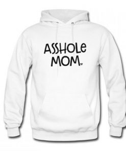 Asshole Mom Hoodie RF