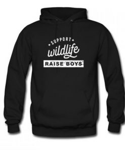 Support Wildlife Raise Boys Mom Hoodie RF