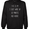 This Is My I just Woke Up 10 Minutes Ago hoodie Hoodie RF
