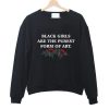 Black Girls Are The Purest Form Of Art Sweatshirt
