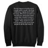Do Not Repay Evil With Evil Or Insult Quotes back sweatshirt