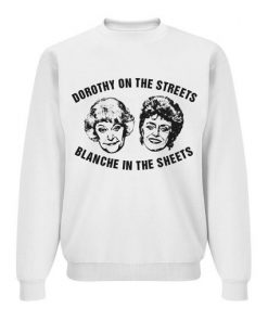 Dorothy On The Streets Blanche In The Sheets Sweatshirt