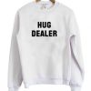Hug Dealer Sweatshirt