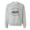 I’m Just Like Other Aunts Sweatshirt