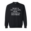 I’m Not A Boy Or A Girl I’m An Existential Nightmare sweatshirt