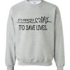 It’s Beautiful Day to Save Lives Sweatshirt