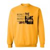 Respect Protect Love The Black Woman Sweatshirt