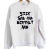 Sick Sad And Deathly Rad Sweatshirt