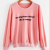 The Important Thing in Life is Courage Sweatshirt