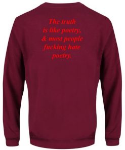 The Truth is Like Poetry Back Sweatshirt