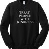 Treat People With Kindness Sweatshirt