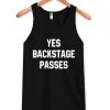 yes backstage passes Tank Top