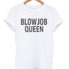 Blowjob Queen Tshirt