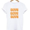 Boys Boys Boys T-shirt