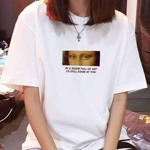 In a Room Full Of Art I'd Still Stare At You t shirt