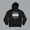 Pray Pray Again 1 Thess 5.17 hoodie RF