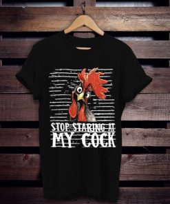 stop staring at my cock animals chicken t shirt