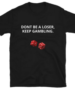 DONT BE A LOSER T-shirt SD