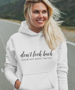 Don't Look Back Positive Quote Hoodie SD