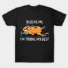 BELIEVE ME T-Shirt