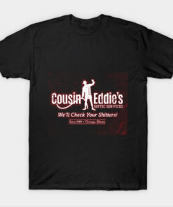 Cousin Eddie's Septic Services (white print) T-Shirt