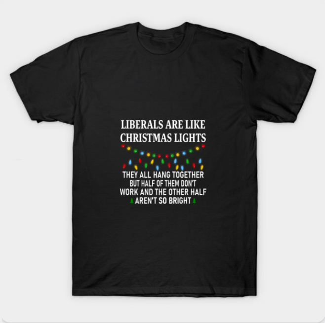 Liberals Are Like Christmas Lights T-Shirt