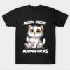 MEOW MEOW MADAFAKAS T-Shirt